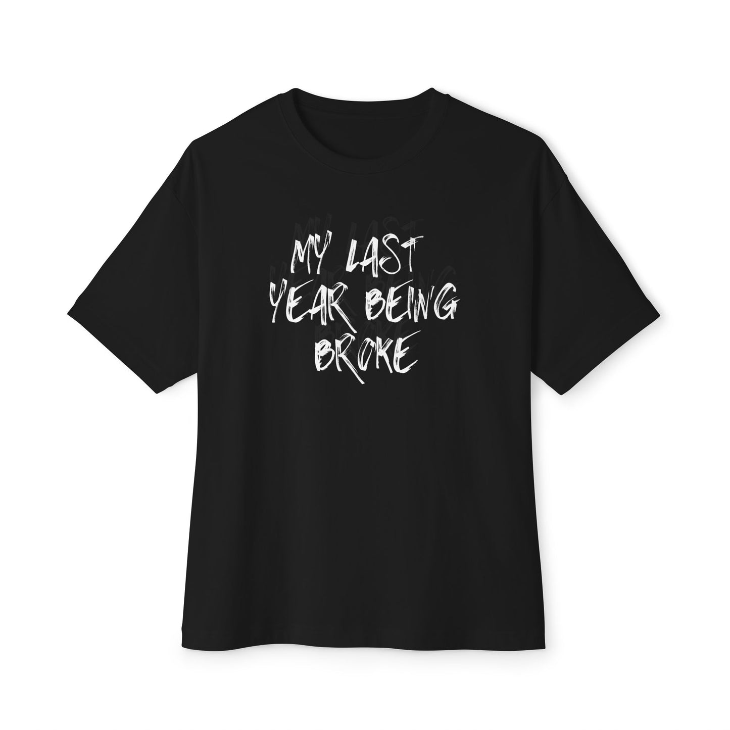 Last year being broke oversized tee