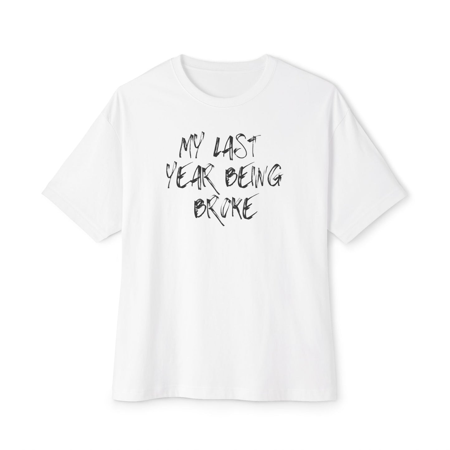 Last year being broke oversized tee