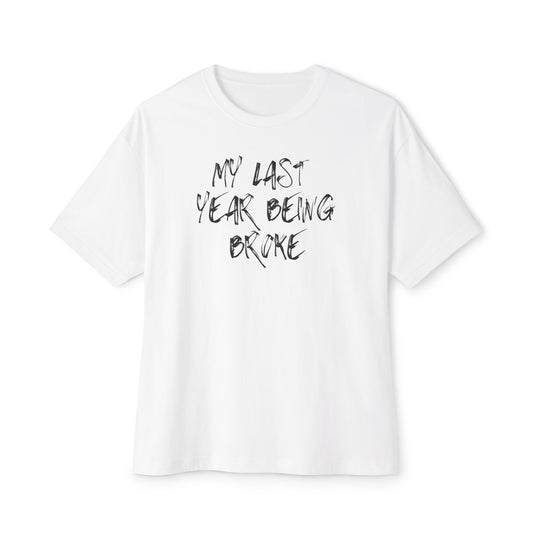 Last year being broke oversized tee